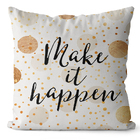 Deluxe Make It Happen Cushion Decorative Pillowcase Throw Pillow Cover